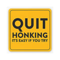 Quit Honking sign Car Magnet | Funny Road Safety Message